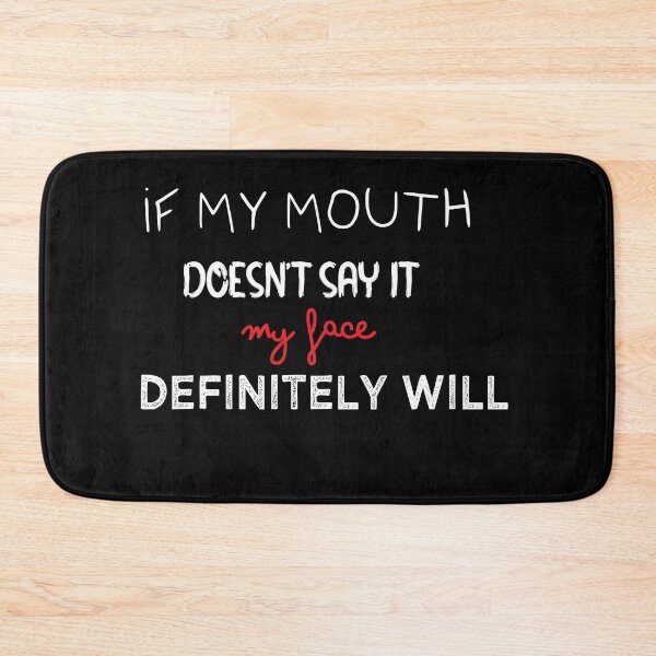 Item preview, Funny Sarcastic If My Mouth Doesn't Say It My Face Definitely Will  With Sayings Funny Quotes For Women My Face Says It All designed and sold by Bloom  Haven.