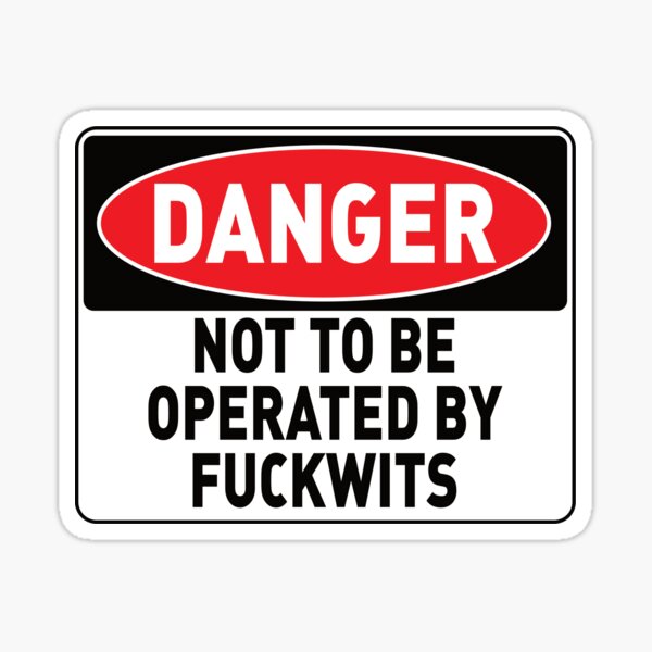 Not To Be Operated By Fuckwits Sign Rude Funny Machinery Work Plaque 439 Danger 
