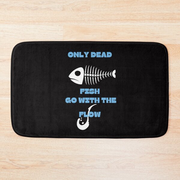 Item preview, Only Dead Fish Go With The Flow designed and sold by BarvinWayne.