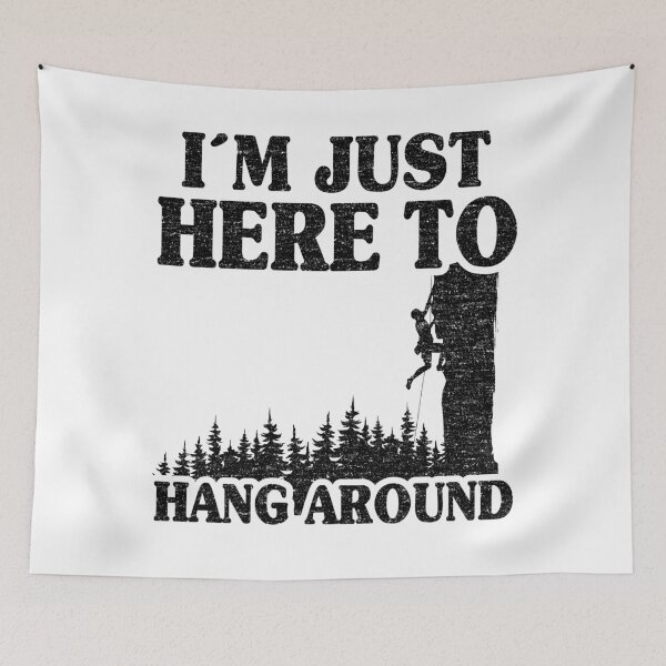 Item preview, I'm Just Here To Hang Around Funny Climbing designed and sold by Stronzi.