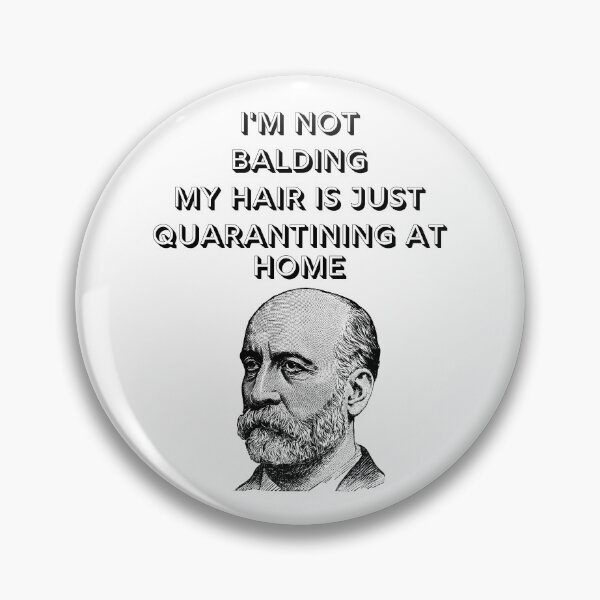 Item preview, I'm not balding, my hair is quarantining at home designed and sold by 2Cheesy4U.