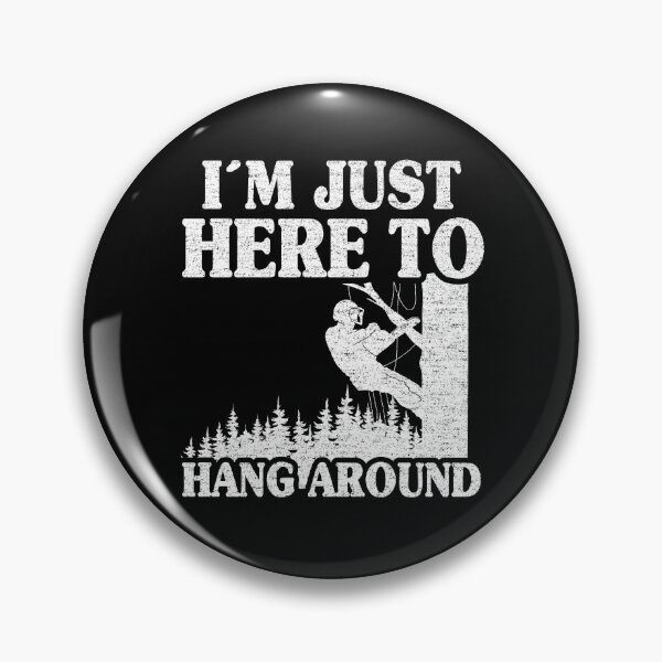 Item preview, Just Here To Hang Around Funny Arborist Gift Tree Work designed and sold by Stronzi.