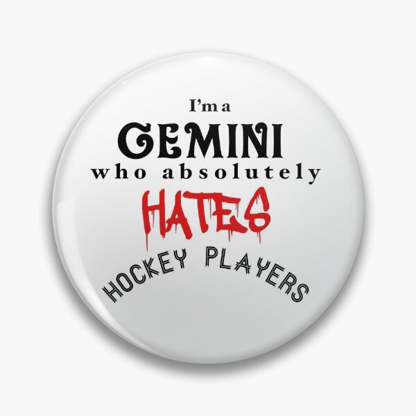 Item preview, I'm a Gemini who absolutely HATES hockey players designed and sold by freakydutchkid.