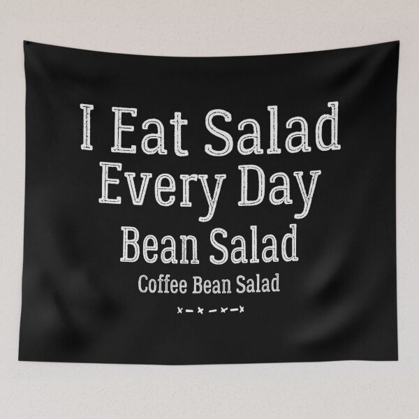 Item preview, I Eat Salad Every Day Bean Salad Coffee Bean Salad. designed and sold by AbraFero.