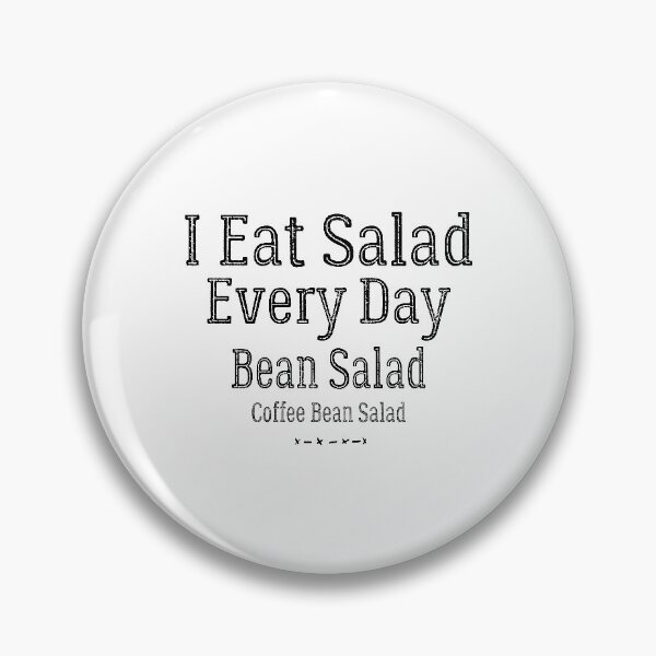 Item preview, I Eat Salad Every Day Bean Salad Coffee Bean Salad. designed and sold by AbraFero.