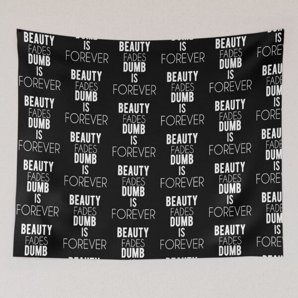 Item preview, Beauty Fades, Dumb is forever designed and sold by Geministik.