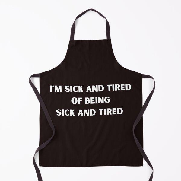 Item preview, Sick and Tired of Being Sick and Tired designed and sold by Famtastic Artworks.