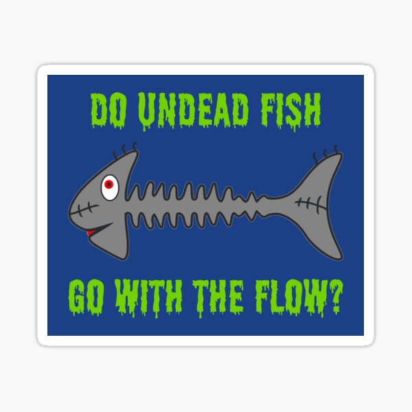 Do Undead Fish Go With The Flow? Sticker