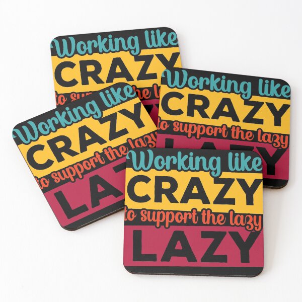 Item preview, Working like crazy support the lazy, Working, Lazy designed and sold by Dandesin.
