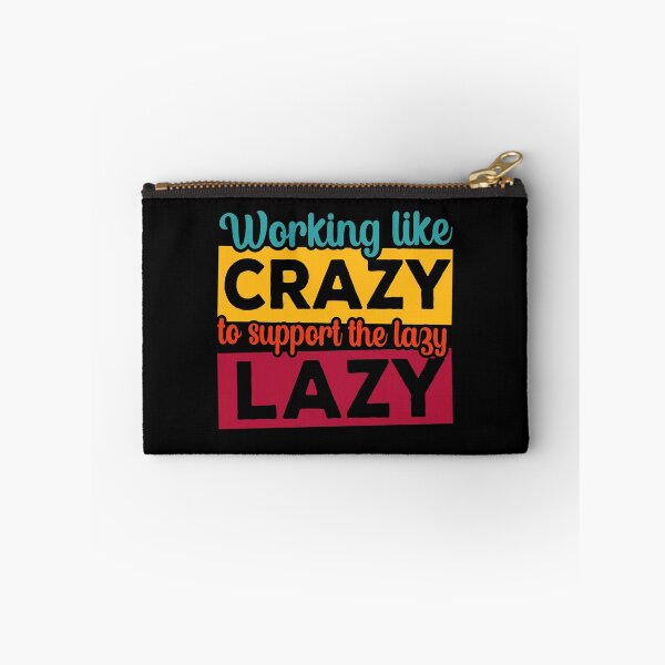 Item preview, Working like crazy support the lazy, Working, Lazy designed and sold by Dandesin.