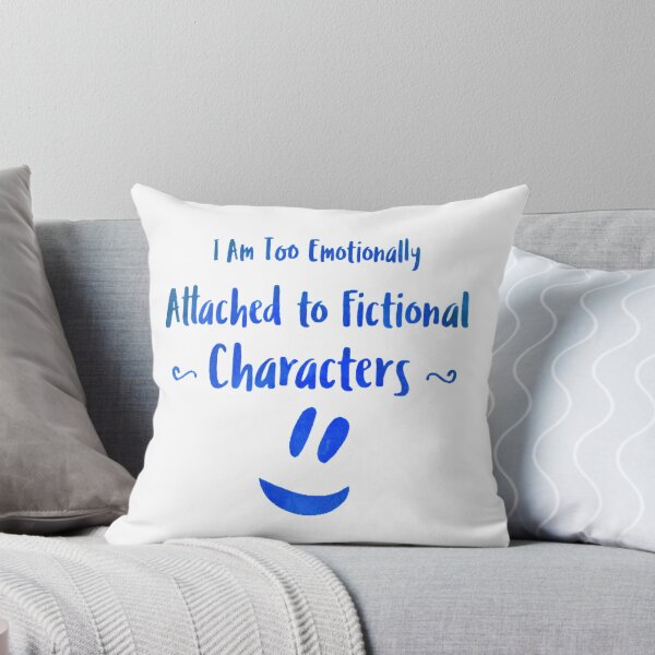 Item preview, I Am Too Emotionally Attached to Fictional Characters designed and sold by Zoo-Moo.