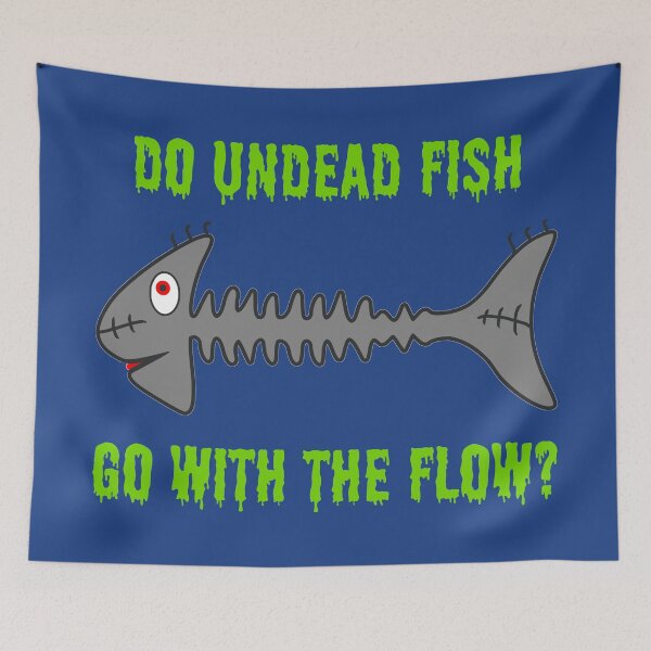 Item preview, Do Undead Fish Go With The Flow? designed and sold by TimespunThreads.