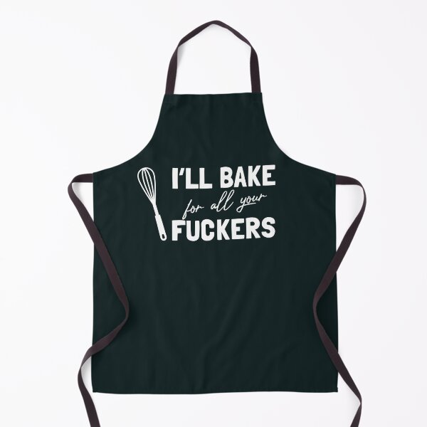 Item preview, I'll bake for all your fuckers designed and sold by KMIKBAL7.