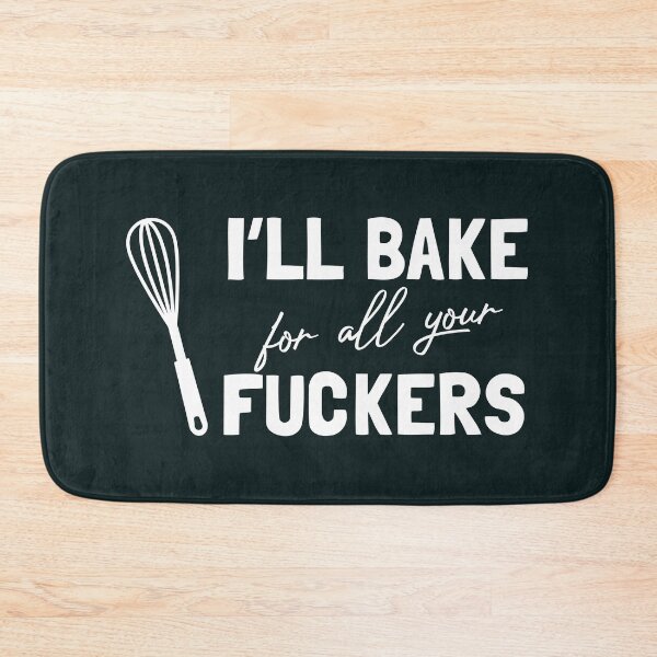 Item preview, I'll bake for all your fuckers designed and sold by KMIKBAL7.