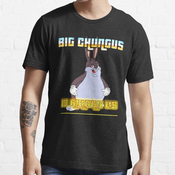 big chungus is among us Essential T-Shirt