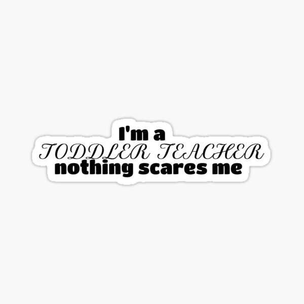 Item preview, nothing scares a toddler teacher  designed and sold by bookbug20.