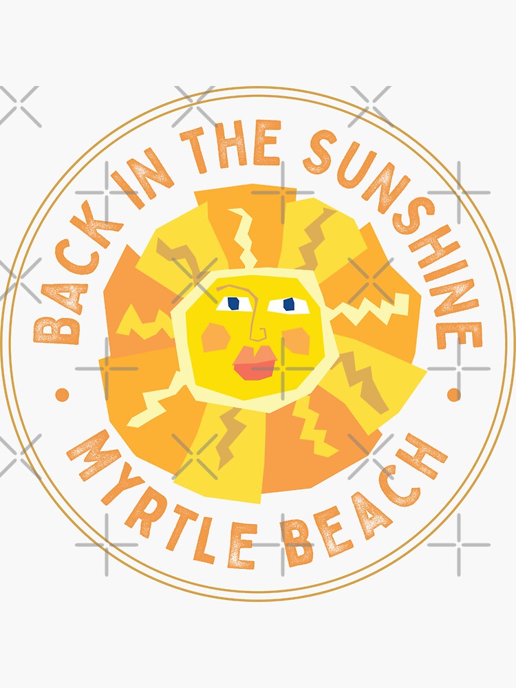 Myrtle Beach South Carolina Back In The Sunshine Sticker For Sale By Futurebeachbum Redbubble 0463