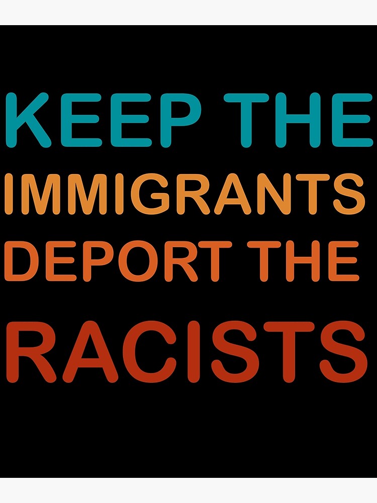 Disover keep the immigrants deport the racists Fight For Equality gifts Premium Matte Vertical Poster
