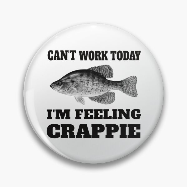 Item preview, Can't Work Today - I'm Feeling Crappie designed and sold by molamode.