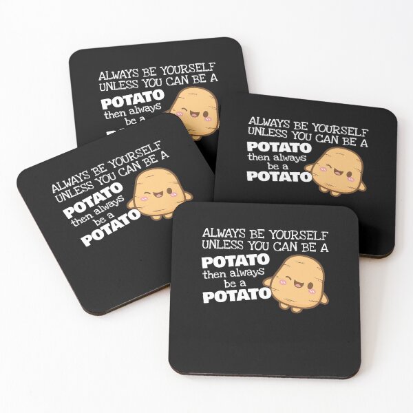 Item preview, Always Be Yourself Unless You Can Be A Potato Potatoes Day designed and sold by Dressed For  Duty.