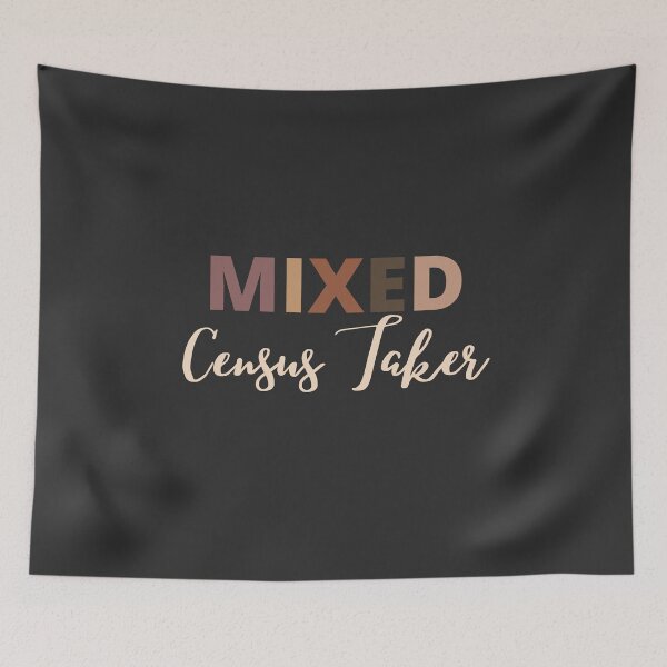 Item preview, Mixed Race Census Taker designed and sold by LAST WEEK'S STOLEN AESTHETICS.