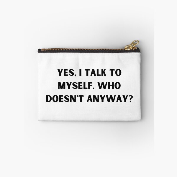 Item preview, YES, I TALK TO MYSELF. WHO DOESN'T ANYWAY? designed and sold by NA99.