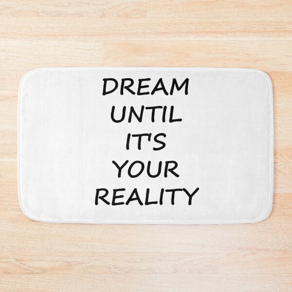 Item preview, DREAM UNTIL IT'S YOUR REALITY designed and sold by Dobsy.