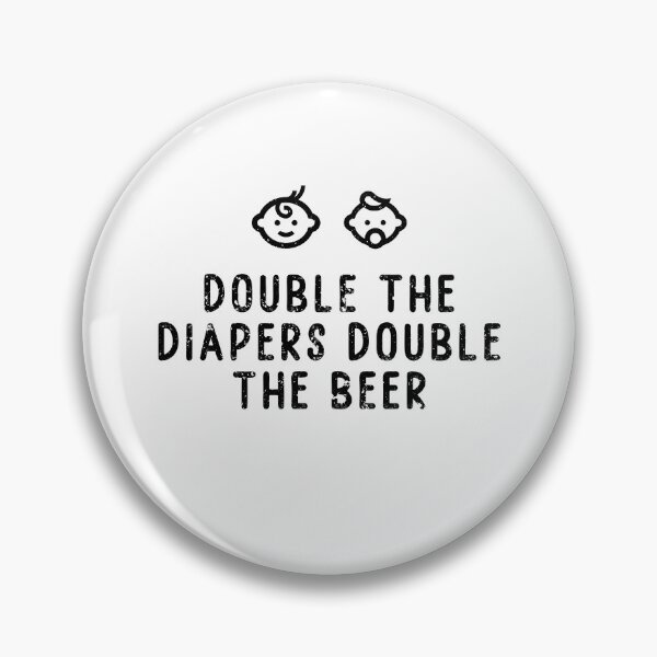 Item preview, Double the Diapers Double the Beer Twin Dad designed and sold by NWCreative.