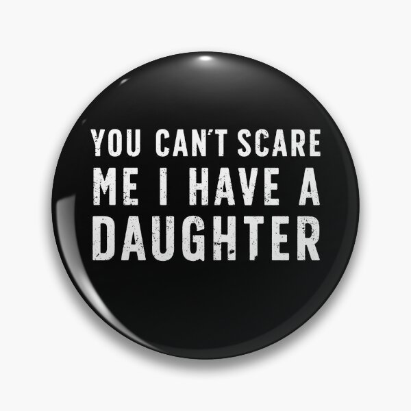 Item preview, You Can’t Scare Me I have a Daughter designed and sold by NWCreative.