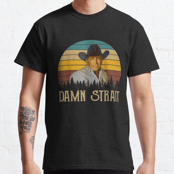 damn strait t shirt