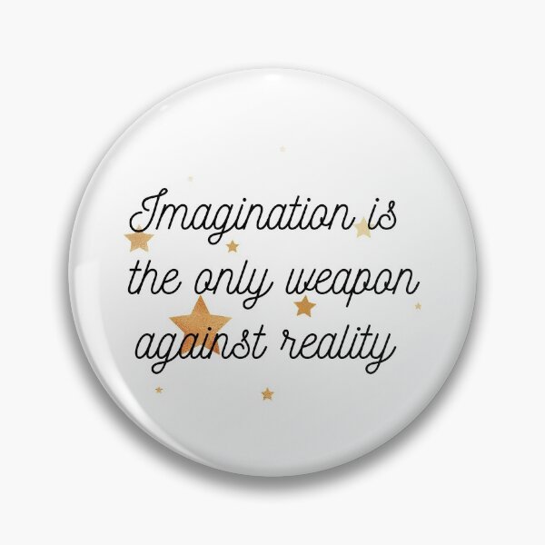 Item preview, Imagination Is The Only Weapon Against Reality designed and sold by SweetAndSpice.