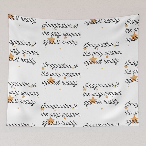 Item preview, Imagination Is The Only Weapon Against Reality designed and sold by SweetAndSpice.
