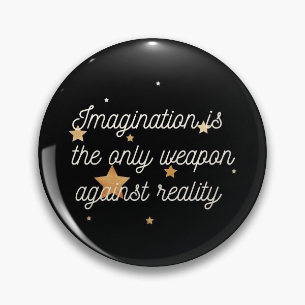 Item preview, Imagination Is The Only Weapon Against Reality designed and sold by SweetAndSpice.