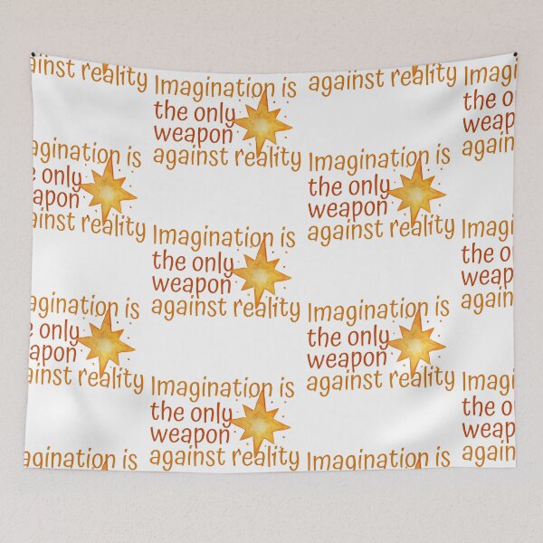 Item preview, Imagination Is The Only Weapon Against Reality designed and sold by SweetAndSpice.