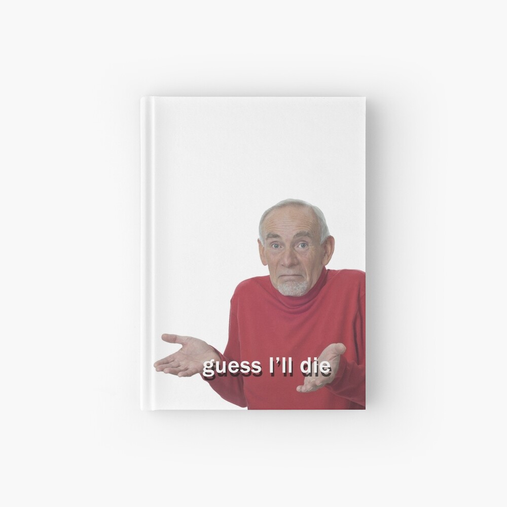 Guess I'll Die" Hardcover Journal by yesofclarry |