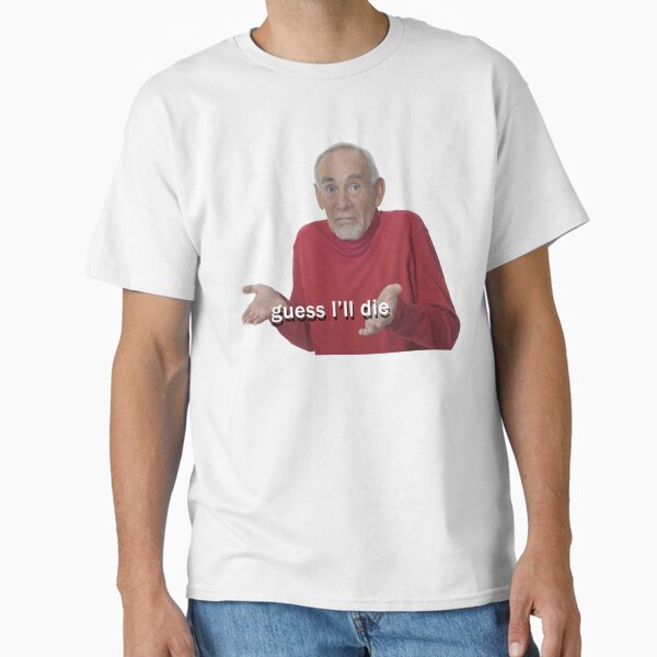 Item preview, Guess I'll Die designed and sold by yesofclarry.
