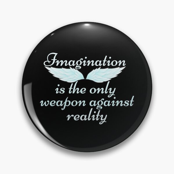 Item preview, Imagination Is The Only Weapon Against Reality designed and sold by SweetAndSpice.