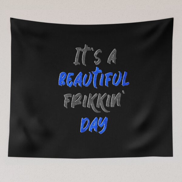 Item preview, It's a Beautiful Frikkin Day designed and sold by Theatre Thoughts.
