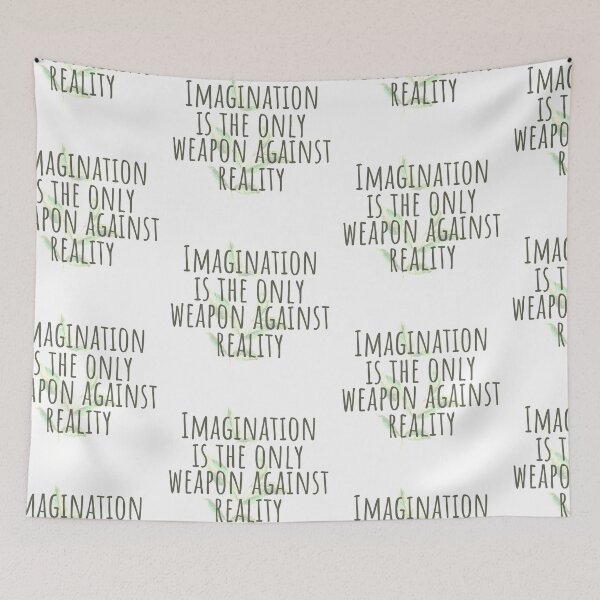Item preview, Imagination Is The Only Weapon Against Reality designed and sold by SweetAndSpice.