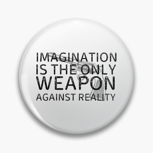 Item preview, Imagination Is The Only Weapon Against Reality designed and sold by SweetAndSpice.