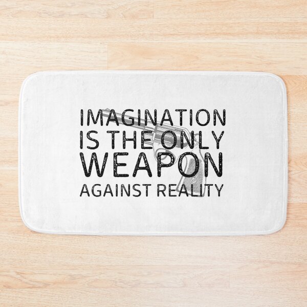 Item preview, Imagination Is The Only Weapon Against Reality designed and sold by SweetAndSpice.