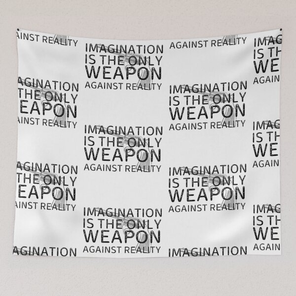 Item preview, Imagination Is The Only Weapon Against Reality designed and sold by SweetAndSpice.