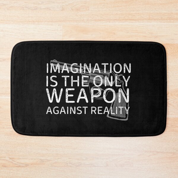 Item preview, Imagination Is The Only Weapon Against Reality designed and sold by SweetAndSpice.