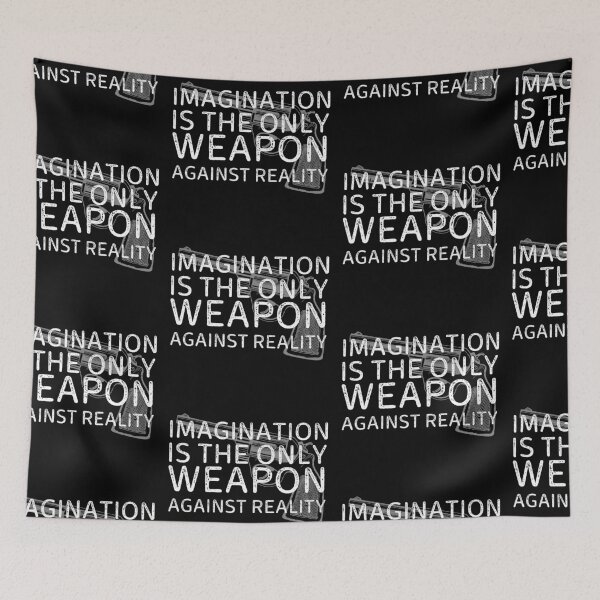 Item preview, Imagination Is The Only Weapon Against Reality designed and sold by SweetAndSpice.