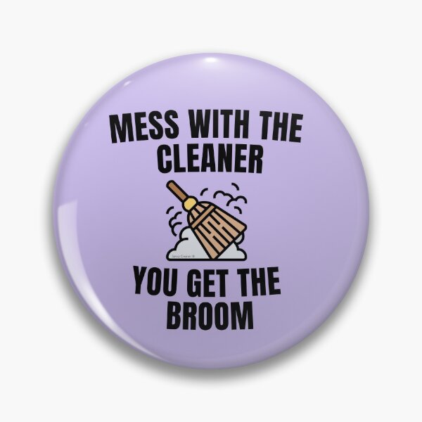 Item preview, Mess With The Cleaner You Get The Broom Novelty Housekeeper Gifts designed and sold by SavvyCleaner.