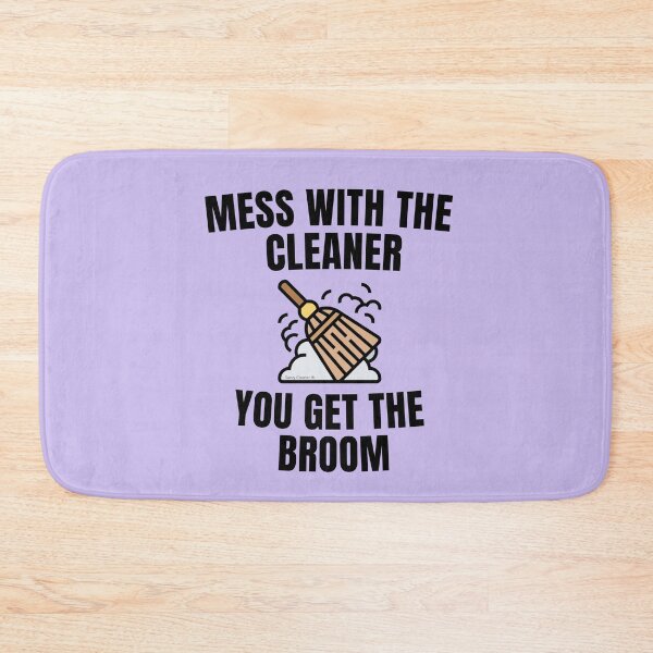 Item preview, Mess With The Cleaner You Get The Broom Novelty Housekeeper Gifts designed and sold by SavvyCleaner.