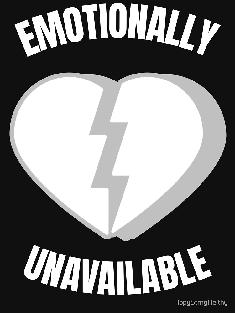 Emotionally Unavailable Heart Broken Love Funny | Classic T-Shirt