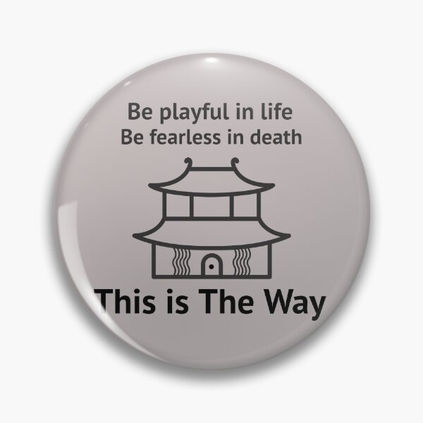 Item preview, BE PLAYFUL IN LIFE BE FEARLESS IN DEATH THIS IS THE WAY  designed and sold by CoopClothing.