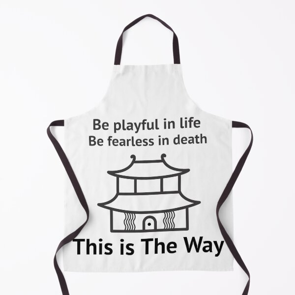 Item preview, BE PLAYFUL IN LIFE BE FEARLESS IN DEATH THIS IS THE WAY  designed and sold by CoopClothing.