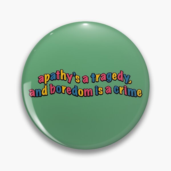 Item preview, Apathy's A Tragedy and Boredom is a Crime designed and sold by kaylee trujillo.
